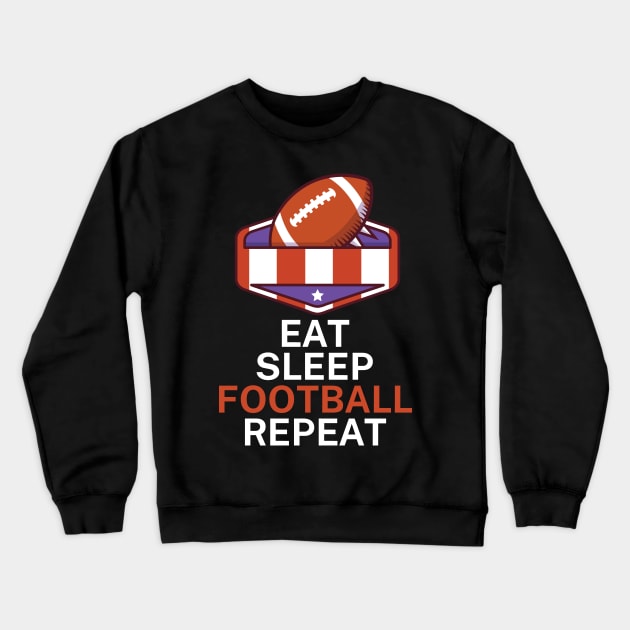 Eat sleep football repeat Crewneck Sweatshirt by maxcode